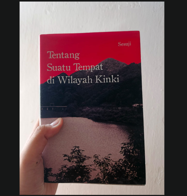 Novel Tentang Suatu Tempat di Wilayah Kinki (Sesuji) [Second Original Gramedia]